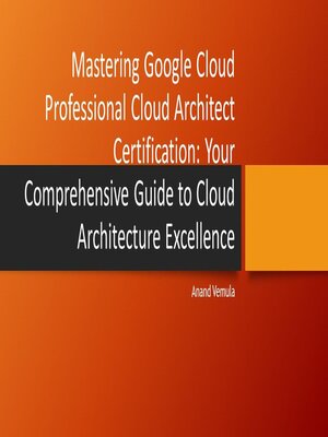 cover image of Mastering Google Cloud Professional Cloud Architect Certification